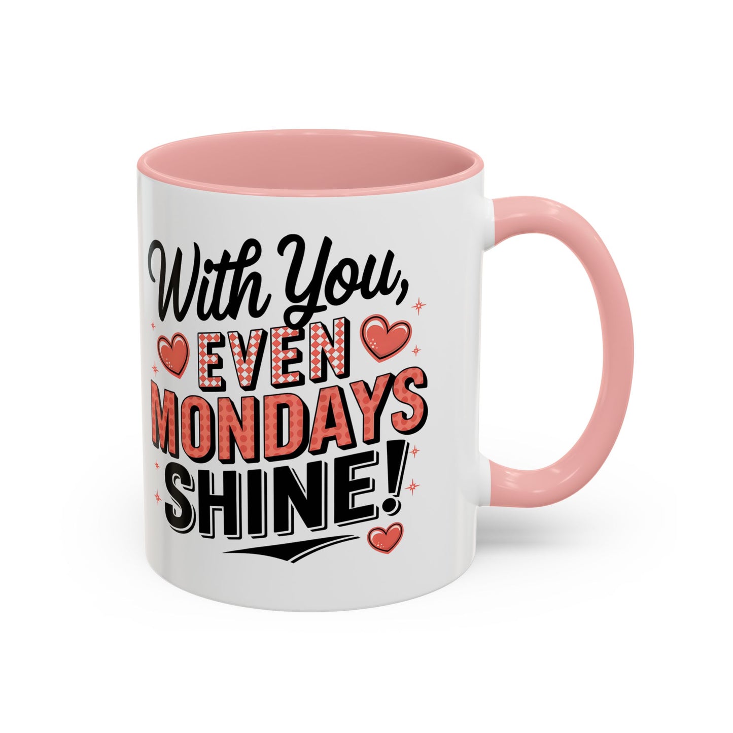 Accent Coffee Mug — "With You, Even Mondays Shine" Romantic Heart Gift
