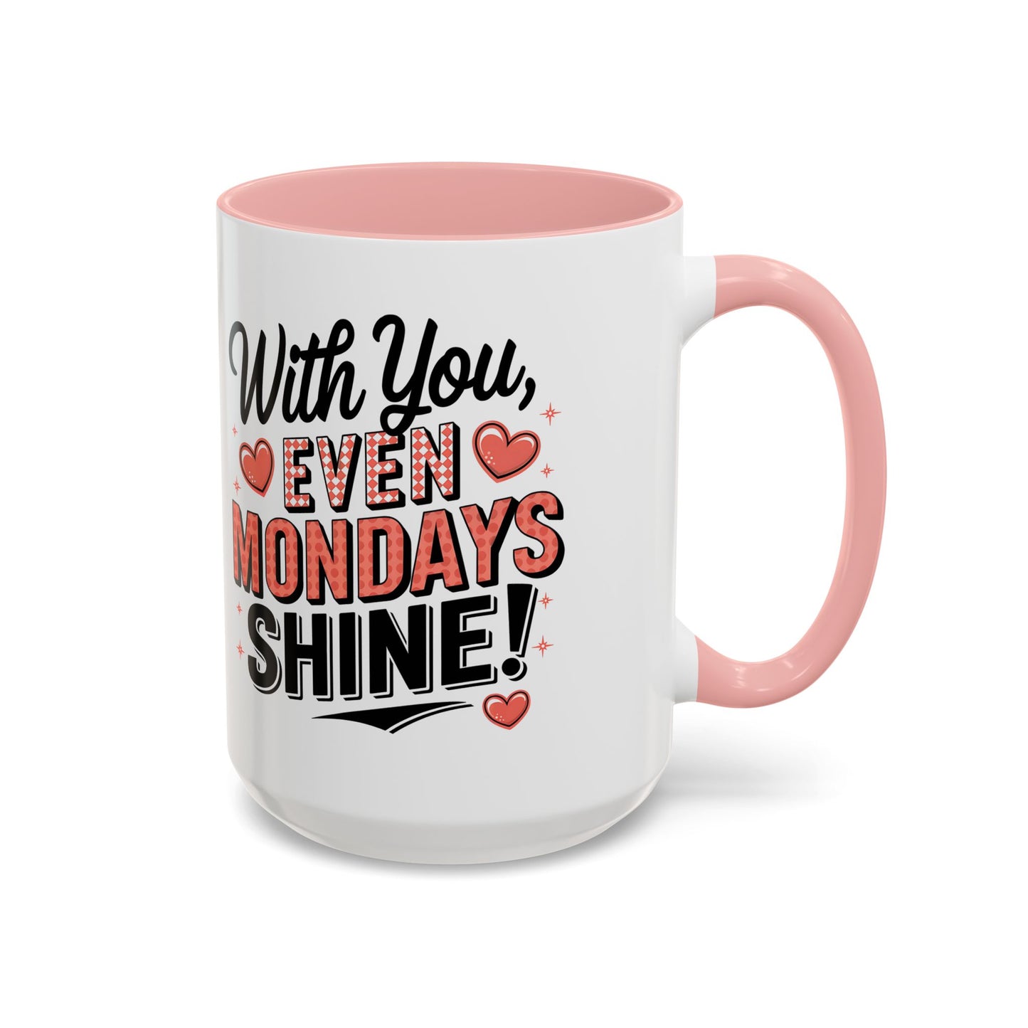 Accent Coffee Mug — "With You, Even Mondays Shine" Romantic Heart Gift