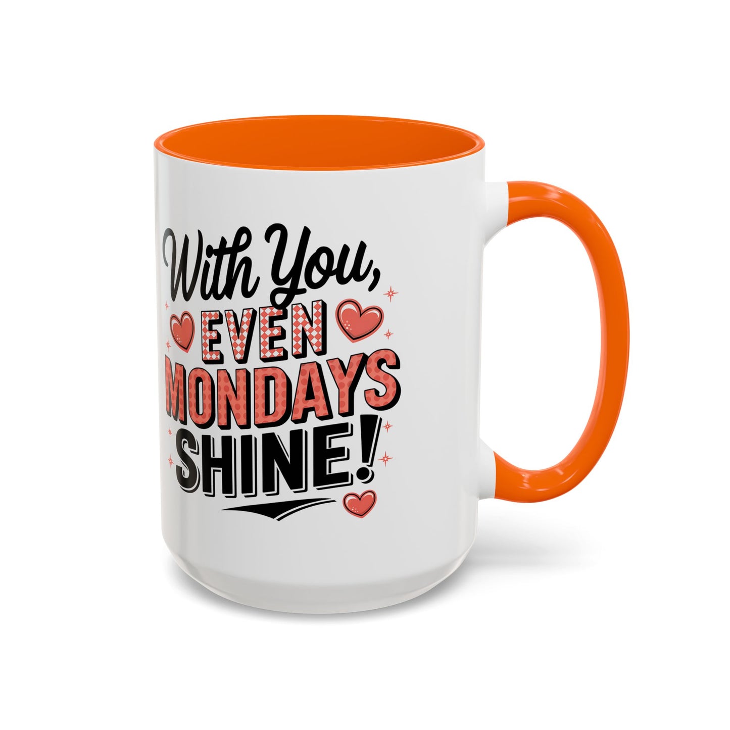 Accent Coffee Mug — "With You, Even Mondays Shine" Romantic Heart Gift